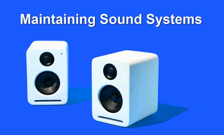 Maintaining Sound Systems